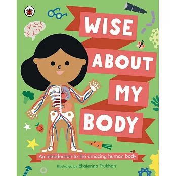 給孩子的《身體使用大全》精裝繪本Wise About My Body: An introduction to the human body