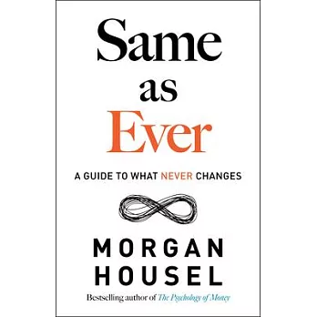 Same as ever : a guide to what never changes /