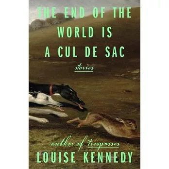 The End of the World Is a Cul de Sac: Stories