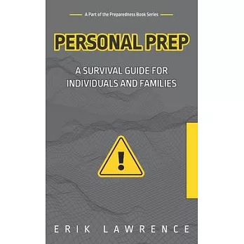 Personal Prep: A Survival Guide for Individuals and Families