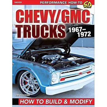 Chevy/GMC Trucks 1967-1972: Build&modify: How to Build & Modify