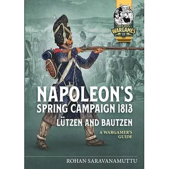 Lutzen and Bautzen: A Wargamer’s Guide to the Battles of Spring 1813