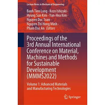 Proceedings of the 3rd Annual International Conference on Material, Machines and Methods for Sustainable Development (Mmms2022)