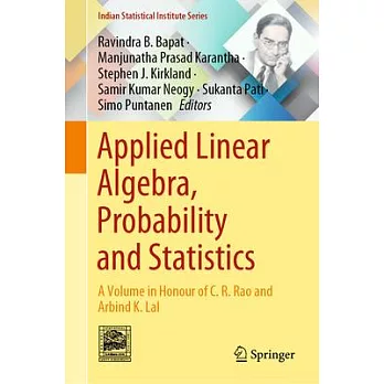 Applied Linear Algebra, Probability and Statistics: A Volume in Honour of C R Rao and Arbind K Lal