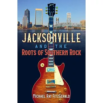 Jacksonville and the Roots of Southern Rock