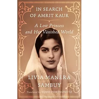 In Search of Amrit Kaur: A Lost Princess and Her Vanished World