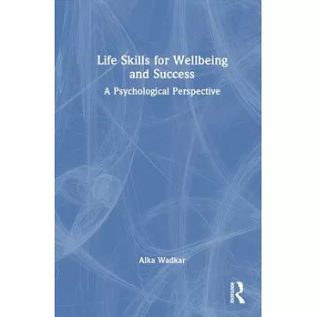 Life Skills for Wellbeing and Success: A Psychological Perspective