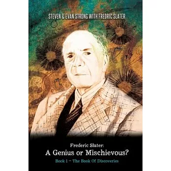 Frederic Slater A Genius or Mischievous?: Book 1 - The Book of Discoveries