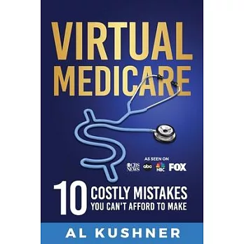 Virtual Medicare -10 Costly Mistakes You Can’t Afford to Make
