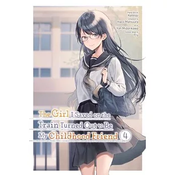 The Girl I Saved on the Train Turned Out to Be My Childhood Friend, Vol. 4 (Manga)