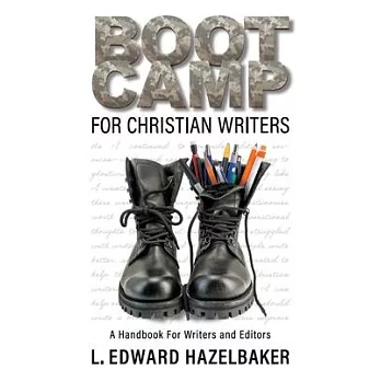 Boot Camp for Christian Writers: A Handbook for Writers and Editors