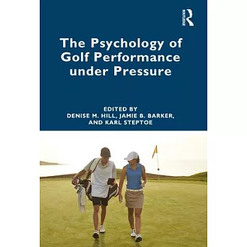 博客來-The Psychology of Golf Performance Under Pressure