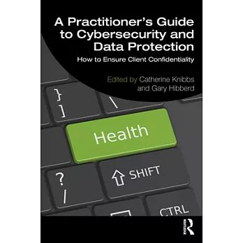 A Practitioner’s Guide to Cybersecurity and Data Protection: How to Ensure Client Confidentiality