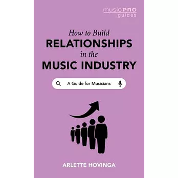 How to Build Relationships in the Music Industry: A Guide for Musicians