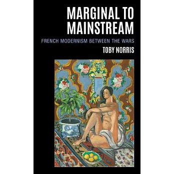 Marginal to Mainstream: French Modernism Between the Wars