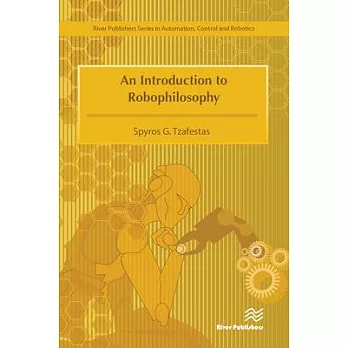 An introduction to robophilosophy:cognition, intelligence, autonomy, consciousness, conscience, and ethics(另開新視窗)
