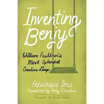 Inventing Benjy: William Faulkner’s Most Splendid Creative Leap