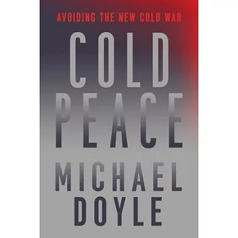 Cold Peace: Avoiding the New Cold War