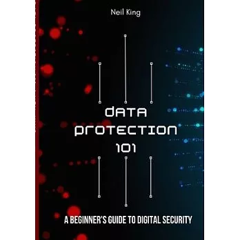 Data Protection 101: A Beginner’s Guide to Digital Security