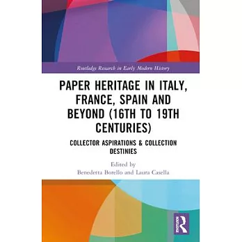 Paper Heritage in Italy, France, Spain and Beyond (16th to 19th Centuries): Collector Aspirations & Collection Destinies