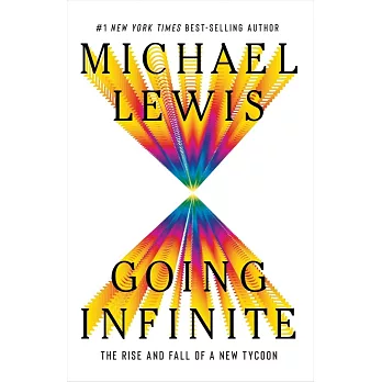 Going Infinite: The Rise and Fall of a New Tycoon