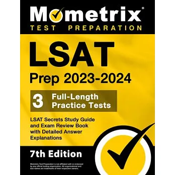 LSAT Prep 2023-2024 - 3 Full-Length Practice Tests, LSAT Secrets Study Guide and Exam Review Book with Detailed Answer Explanations: [7th Edition]