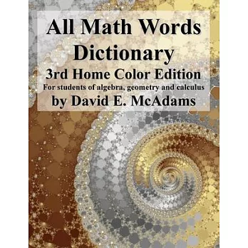 All Math Words Dictionary: For students of algebra, geometry and calculus