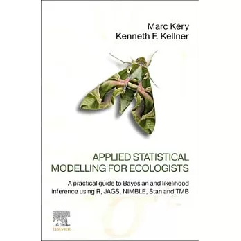 Applied Statistical Modelling for Ecologists: A Practical Guide to Bayesian and Likelihood Inference Using R, Jags, Nimble, Stan and Tmb