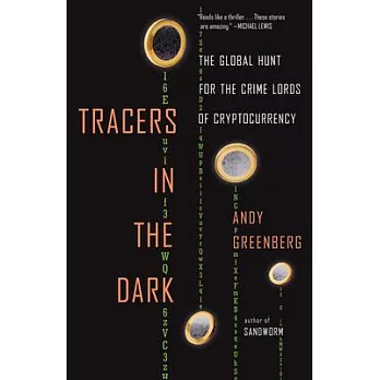 Tracers in the dark : the global hunt for the crime lords of cryptocurrency /