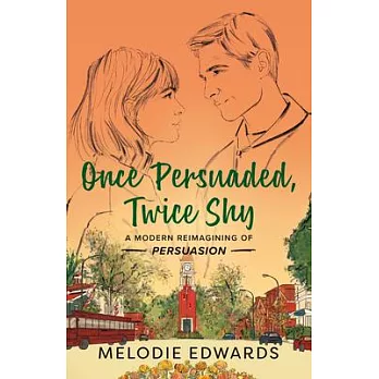 Once Persuaded, Twice Shy: A Modern Reimagining of Persuasion