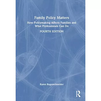 Family Policy Matters: How Policymaking Affects Families and What Professionals Can Do