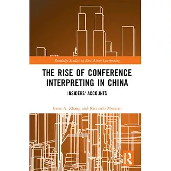 The Rise of Conference Interpreting in China: Insiders’ Accounts