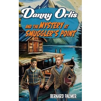 Danny Orlis and the Mystery at Smuggler’s Point