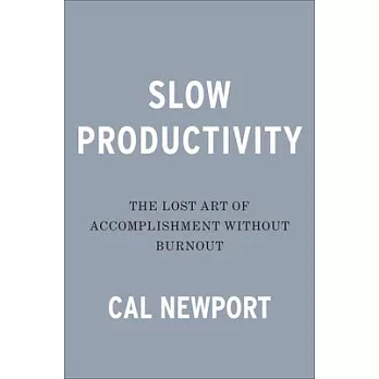 Slow productivity : the lost art of accomplishment without burnout