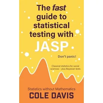 The fast guide to statistical testing with JASP: Classical statistics for social sciences - plus Bayesian tests