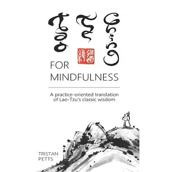 Tao Te Ching for Mindfulness: A practice-oriented translation of Lao-Tzu’s classic wisdom