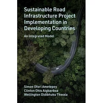 Sustainable Road Infrastructure Project Implementation in Developing Countries: An Integrated Model