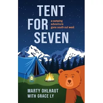 Tent for Seven: A Camping Adventure Gone South Out West