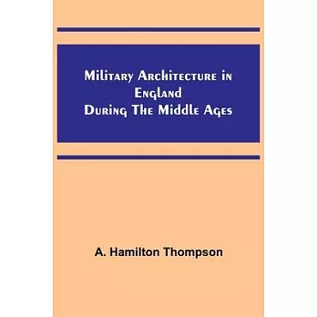 Military Architecture in England During the Middle Ages