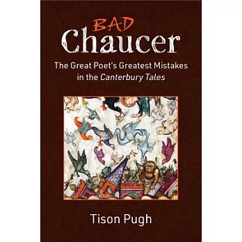 Bad Chaucer: The Great Poet’s Greatest Mistakes in the Canterbury Tales