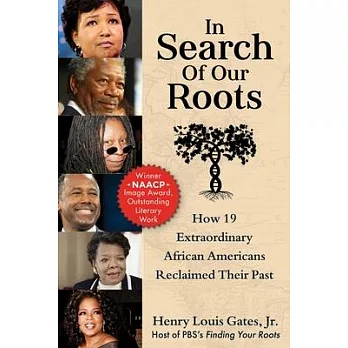 In Search of Our Roots: How 19 Extraordinary African Americans Reclaimed Their Past