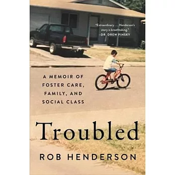 Troubled: A Memoir of Foster Care, Family, and Social Class