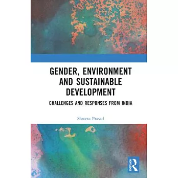 Gender, Environment and Sustainable Development: Challenges and Responses from India