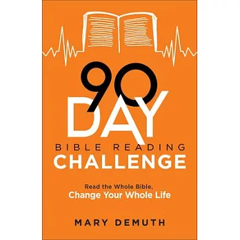 90-Day Bible Reading Challenge: Read the Whole Bible, Change Your Whole Life