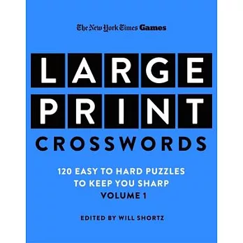 New York Times Games Large-Print Focus on Crosswords: 120 Large-Print Easy to Hard Puzzles to Keep You Sharp