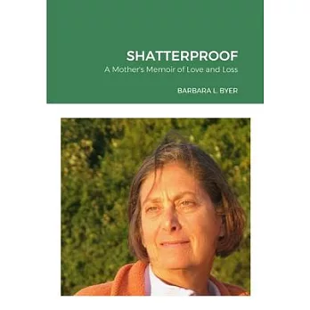 Shatterproof: A Mother’s Memoir of Loss and Love