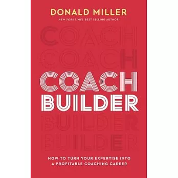Coach Builder: How to Build a Profitable Career as a Small-Business Coach