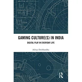 Gaming Culture(s) in India: Digital Play in Everyday Life