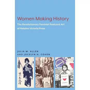 Women Making History: The Revolutionary Feminist Postcard Art of Helaine Victoria Press