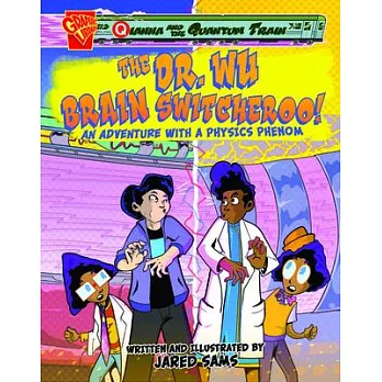 The Dr. Wu Brain Switcheroo!: An Adventure with a Physics Phenom